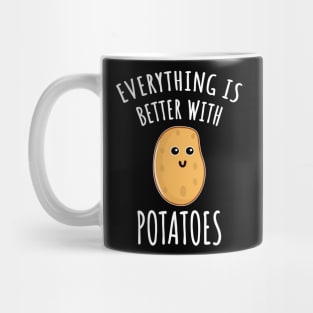 Everything Is Better With Potatoes Mug